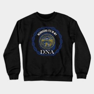 Nebraska Its In My DNA - Nebraskan Flag - Gift for Nebraskan From Nebraska Crewneck Sweatshirt